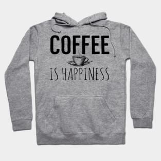 Funny Coffee Is Happiness Hoodie